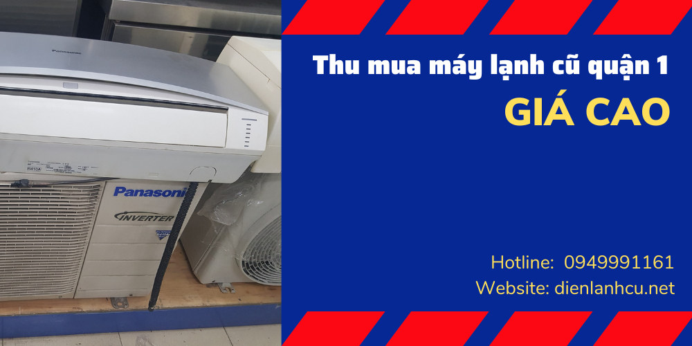dịch vụ thu mua máy lạnh cũ quận 1