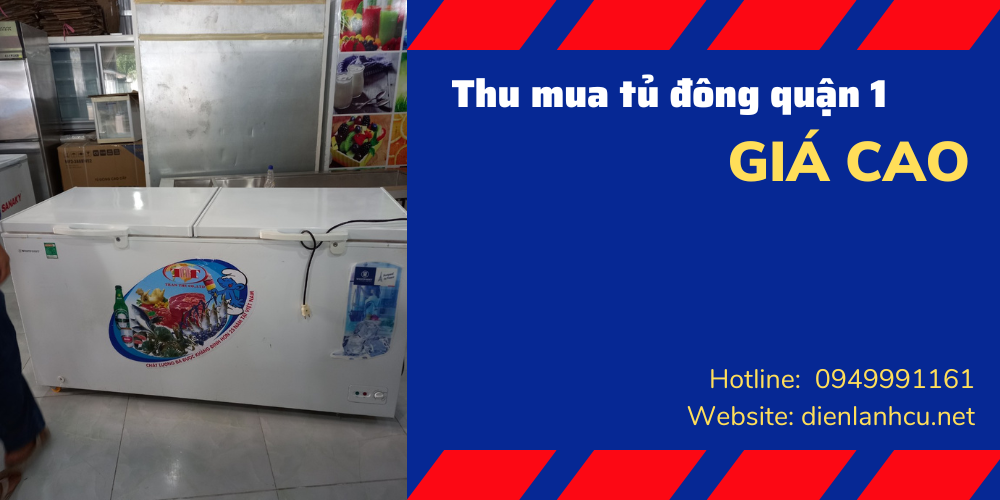 thu mua tủ đông cũ quận 1 giá cao